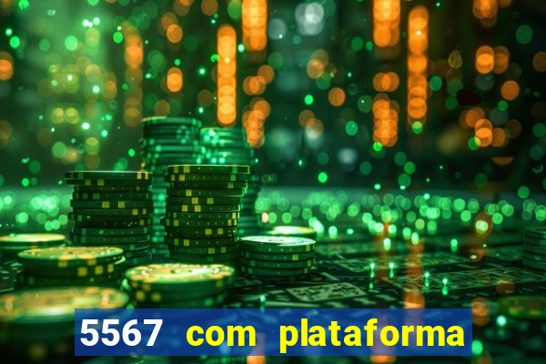 5567 com plataforma de jogos